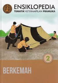 ENSIKLOPEDIA TEMATIK KETRAMPILAN PRAMUKA BERKEMAH SERI-2 ( BANTUAN KABUPATEN)